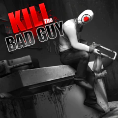 Купить Kill The Bad Guy